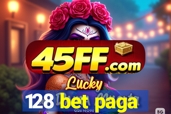 128 bet paga
